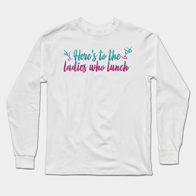 Ladies Who Lunch Long Sleeve T-Shirt by baranskini